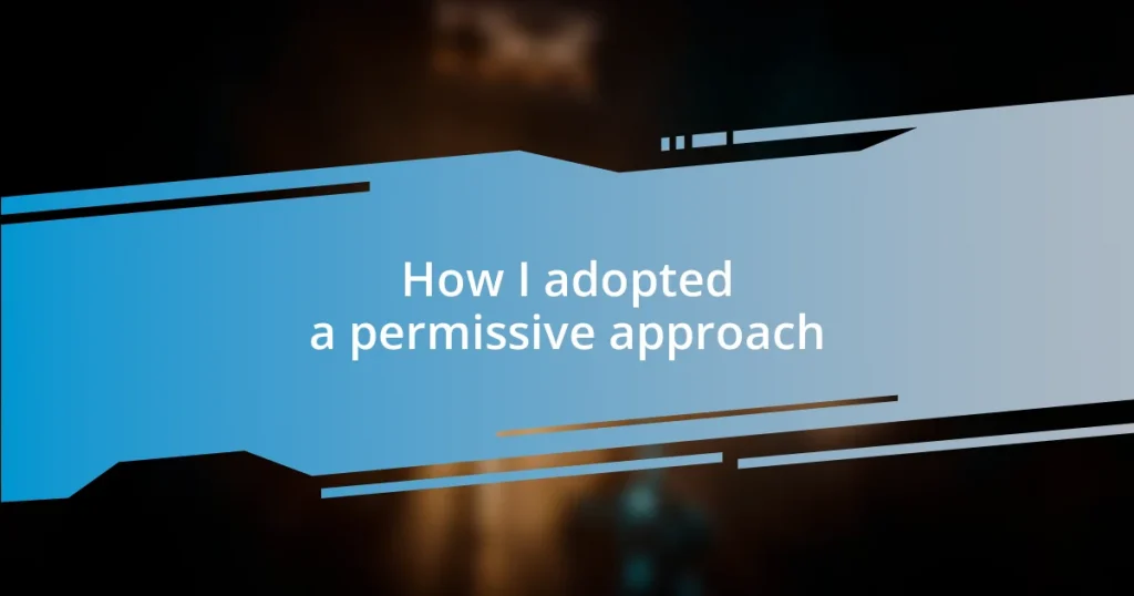 How I adopted a permissive approach