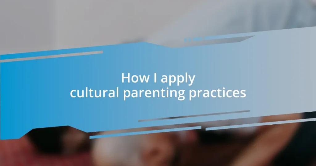 How I apply cultural parenting practices