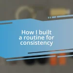 How I built a routine for consistency