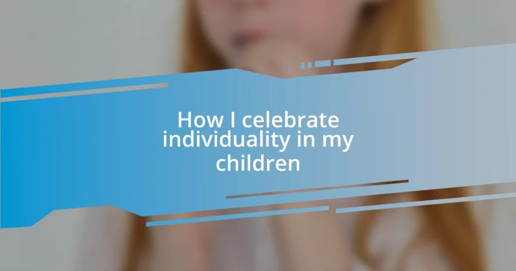 How I celebrate individuality in my children