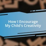 How I Encourage My Child’s Creativity