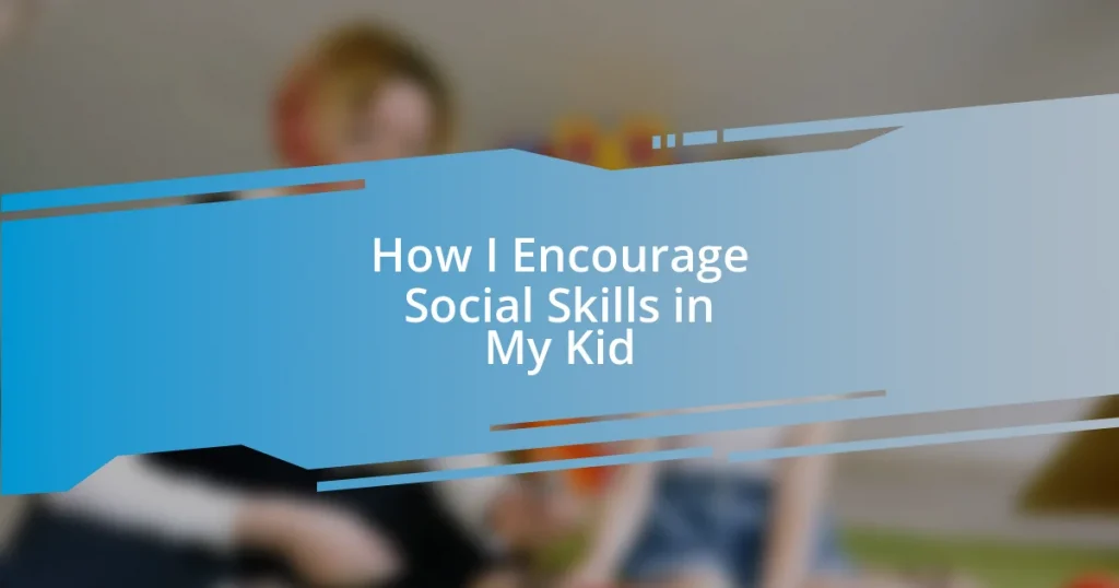 How I Encourage Social Skills in My Kid