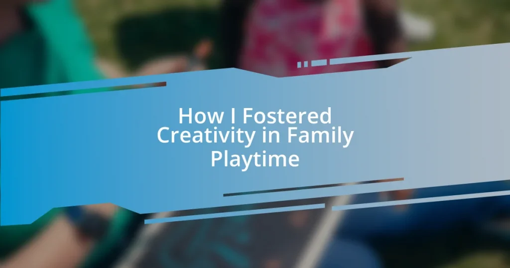 How I Fostered Creativity in Family Playtime