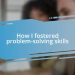 How I fostered problem-solving skills