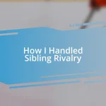 How I Handled Sibling Rivalry