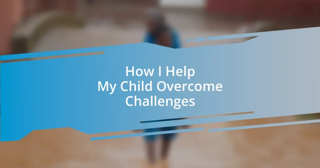 How I Help My Child Overcome Challenges