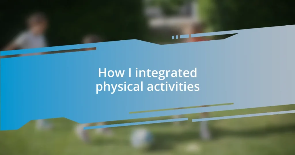 How I integrated physical activities