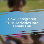 How I Integrated STEM Activities into Family Fun