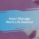 How I Manage Work-Life Balance