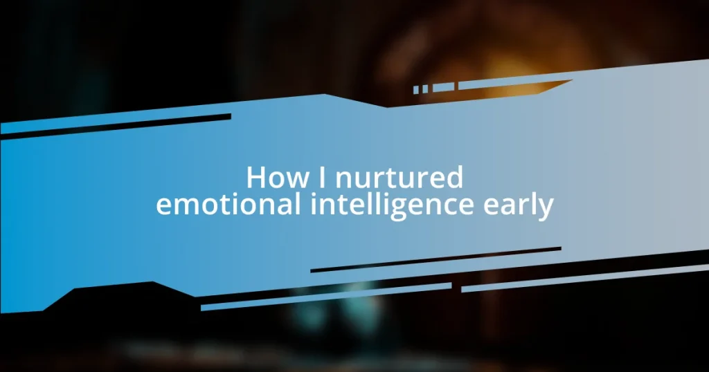 How I nurtured emotional intelligence early