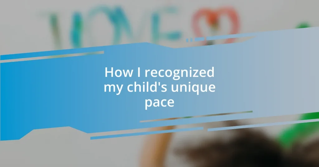 How I recognized my child’s unique pace