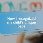 How I recognized my child’s unique pace