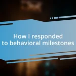 How I responded to behavioral milestones