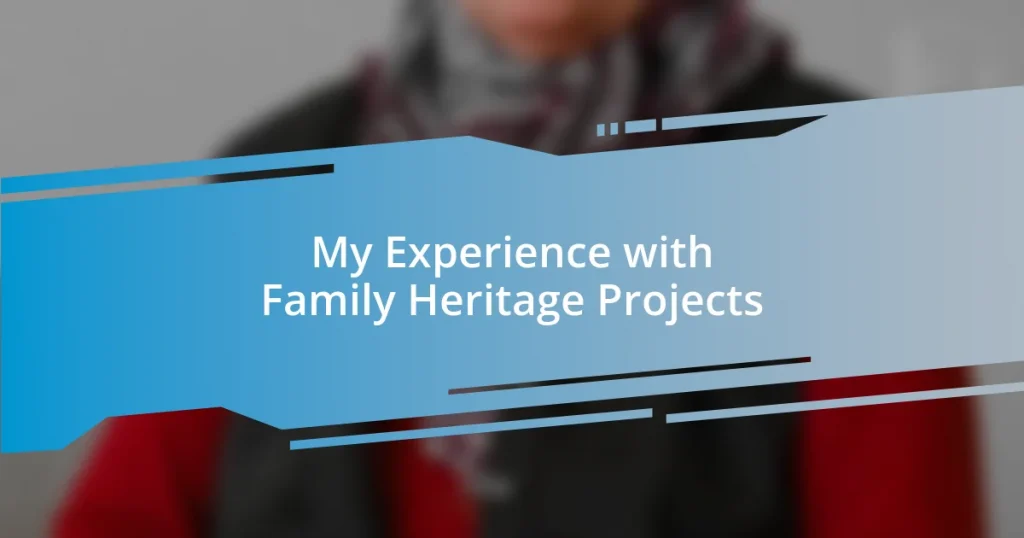 My Experience with Family Heritage Projects