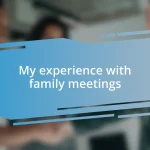 My experience with family meetings