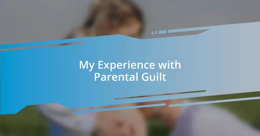 My Experience with Parental Guilt