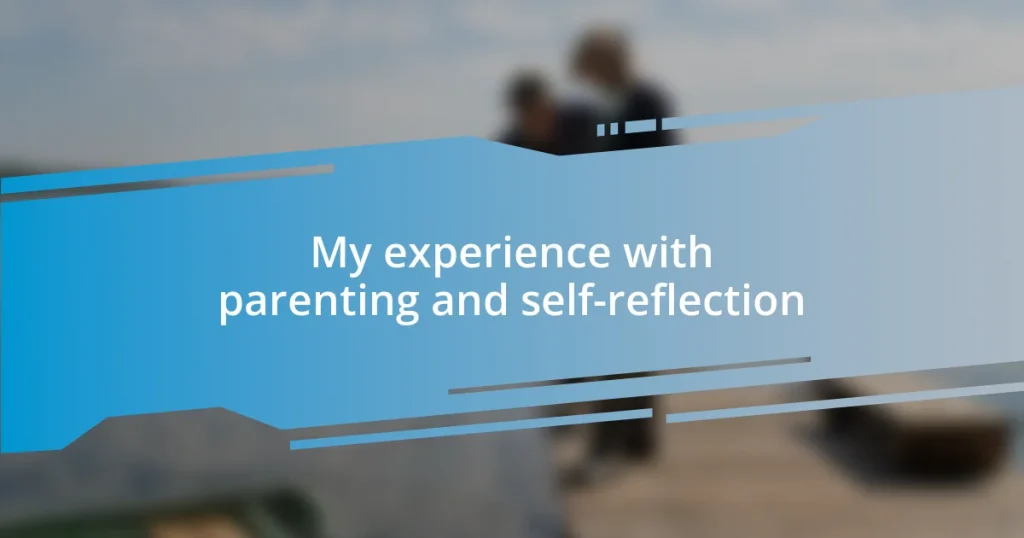 My experience with parenting and self-reflection