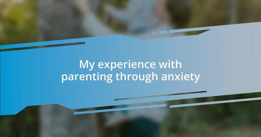 My experience with parenting through anxiety