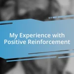 My Experience with Positive Reinforcement