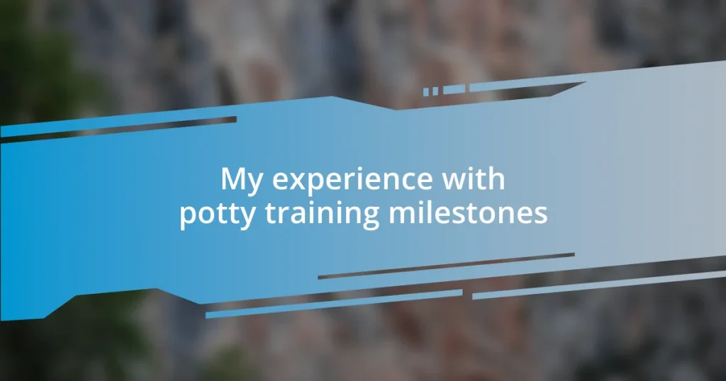 My experience with potty training milestones