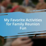 My Favorite Activities for Family Reunion Fun