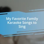 My Favorite Family Karaoke Songs to Sing