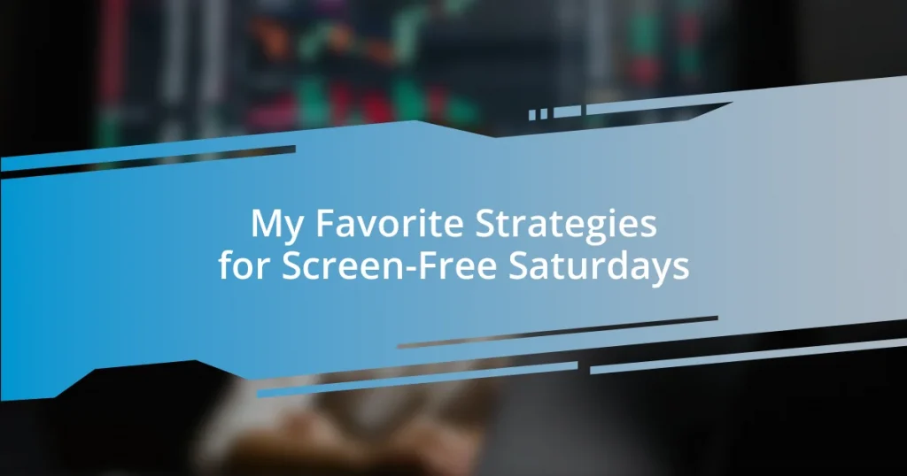 My Favorite Strategies for Screen-Free Saturdays