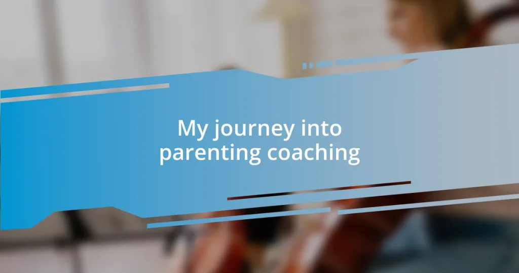 My journey into parenting coaching