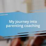 My journey into parenting coaching