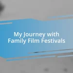 My Journey with Family Film Festivals