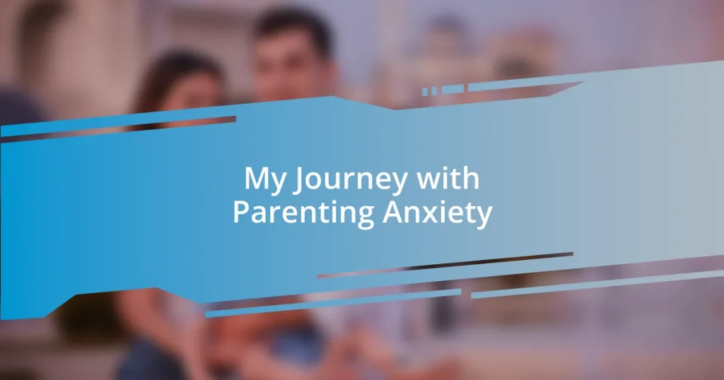 My Journey with Parenting Anxiety