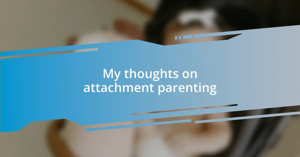 My thoughts on attachment parenting