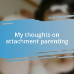 My thoughts on attachment parenting