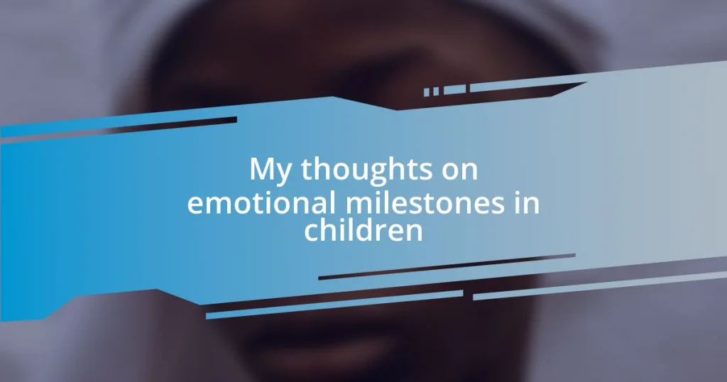 My thoughts on emotional milestones in children