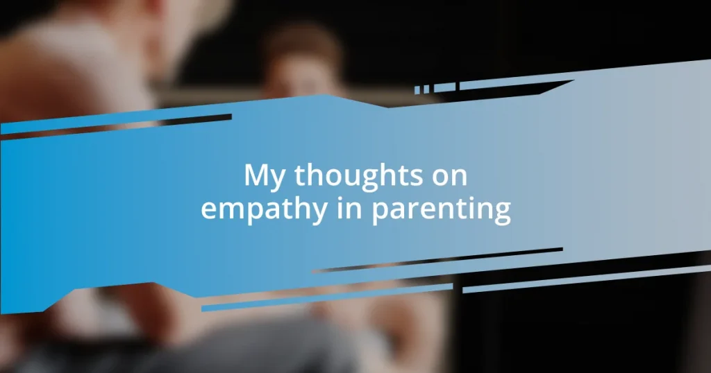 My thoughts on empathy in parenting