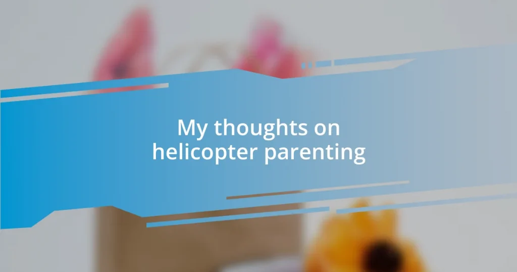 My thoughts on helicopter parenting