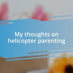 My thoughts on helicopter parenting