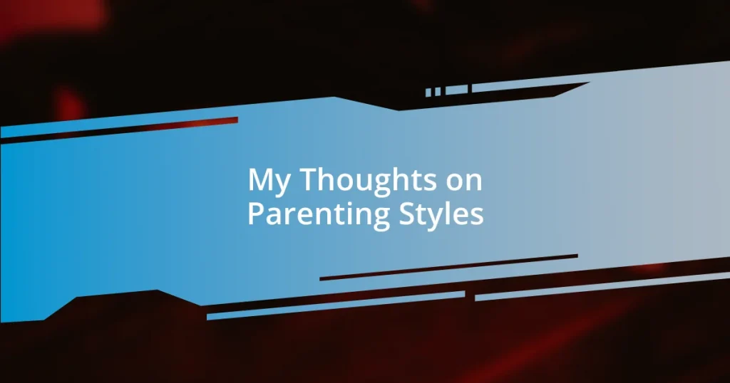 My Thoughts on Parenting Styles