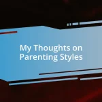 My Thoughts on Parenting Styles