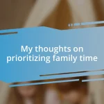 My thoughts on prioritizing family time