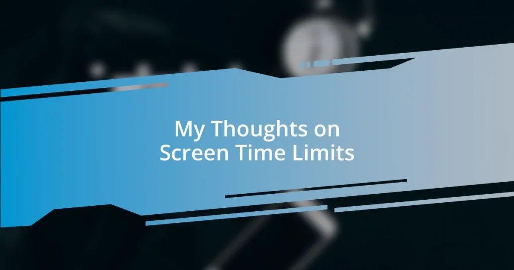 My Thoughts on Screen Time Limits