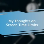 My Thoughts on Screen Time Limits