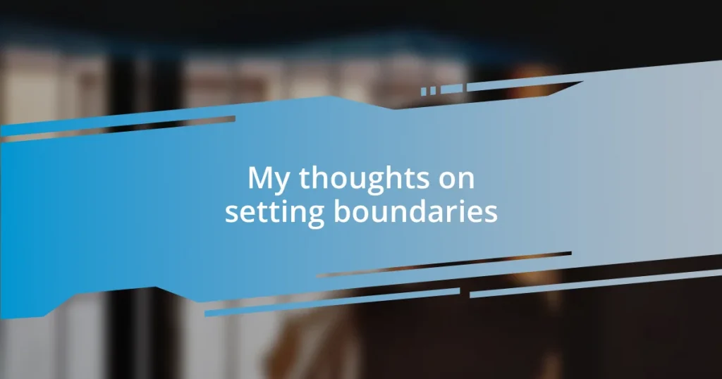 My thoughts on setting boundaries