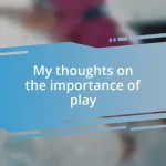 My thoughts on the importance of play