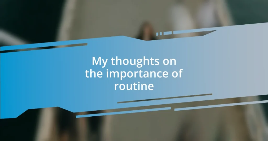 My thoughts on the importance of routine