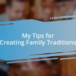 My Tips for Creating Family Traditions