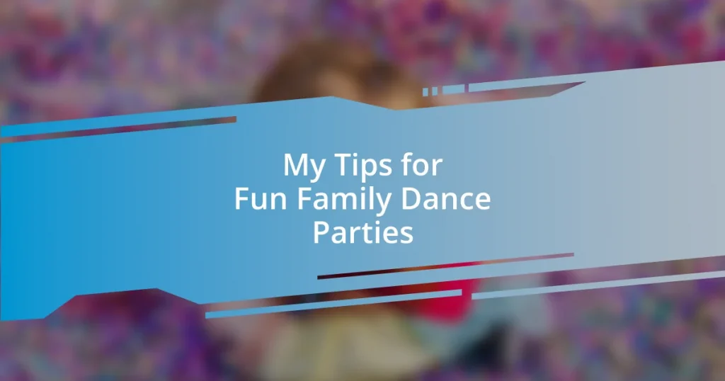 My Tips for Fun Family Dance Parties