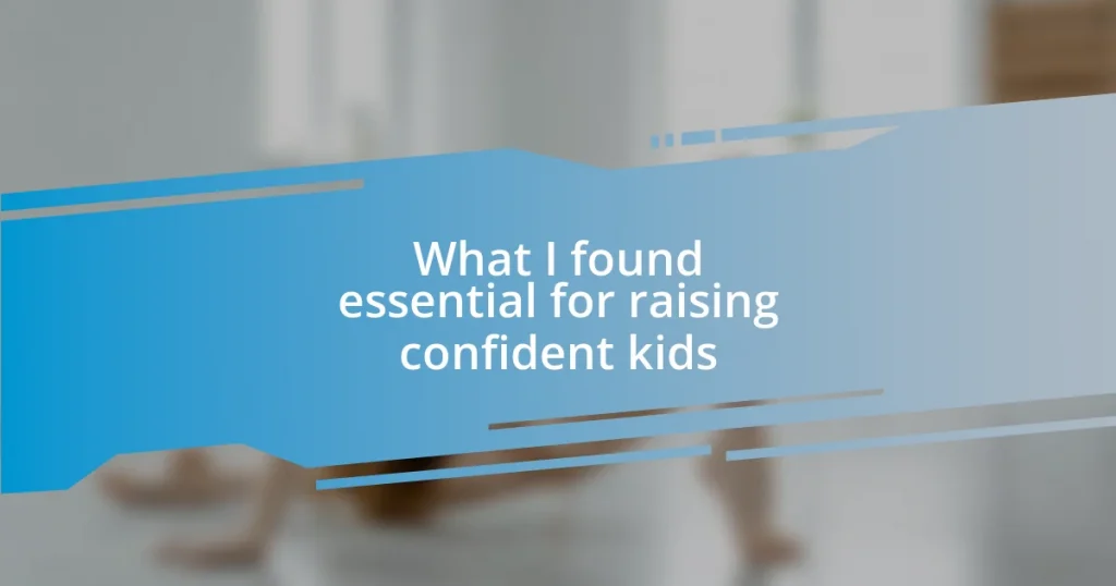 What I found essential for raising confident kids