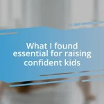 What I found essential for raising confident kids