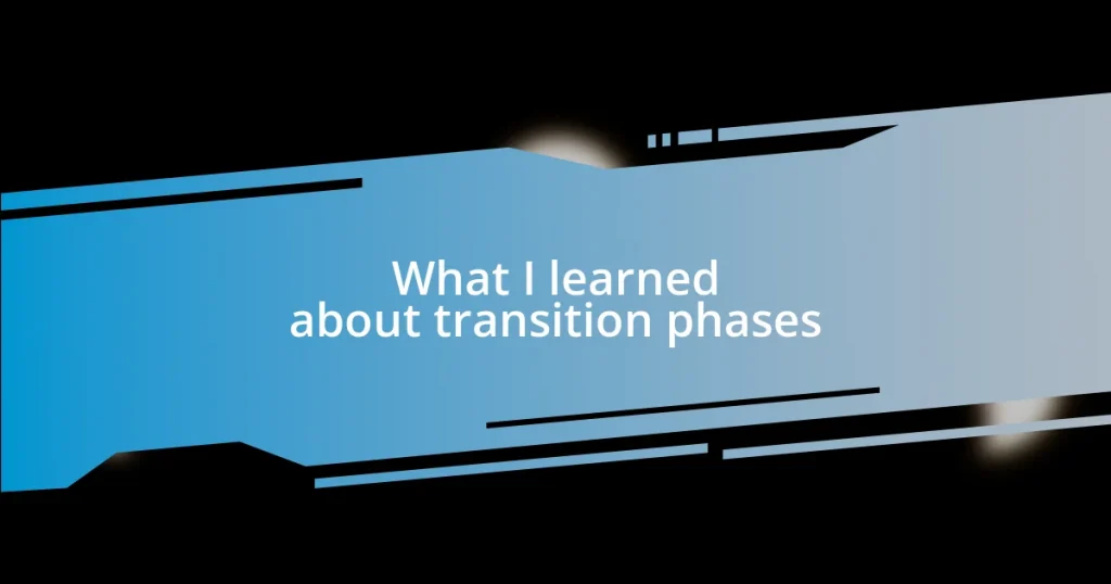 What I learned about transition phases